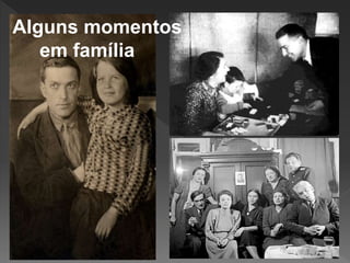 Alguns momentos
em família
 
