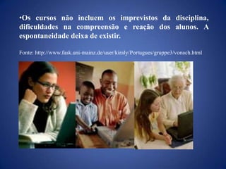 Estudar em casa, sem o prejuízo de perder aulas por quaisquer que sejam os motivos ;