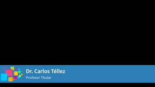 Dr. Carlos Téllez
Profesor Titular
 