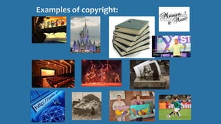 Examples of copyright:
 