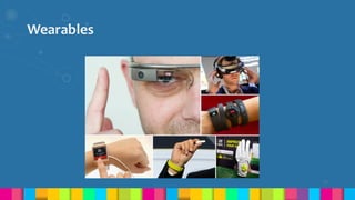 Wearables
17
 