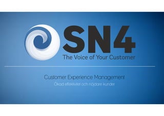 Customer Experience Management
Ökad effektivitet och nöjdare kunder
 
