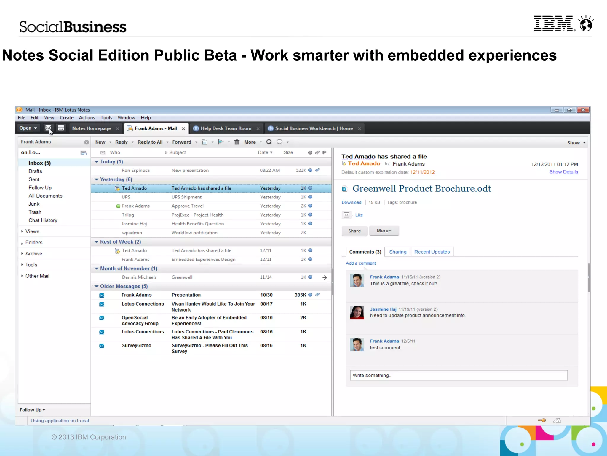 Notes Social Edition Public Beta - Work smarter with embedded experiences




      © 2013 IBM Corporation
 