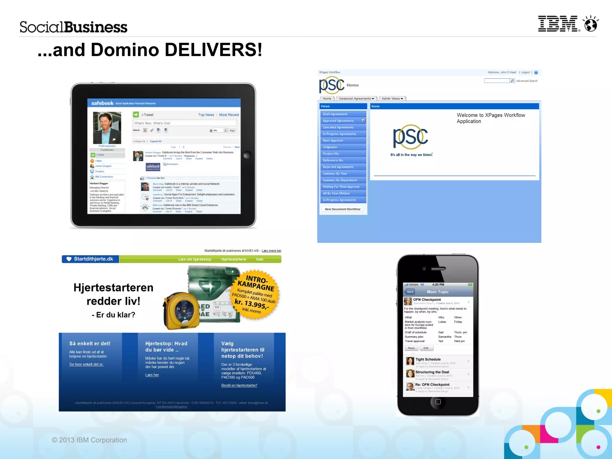 ...and Domino DELIVERS!




 © 2013 IBM Corporation
 