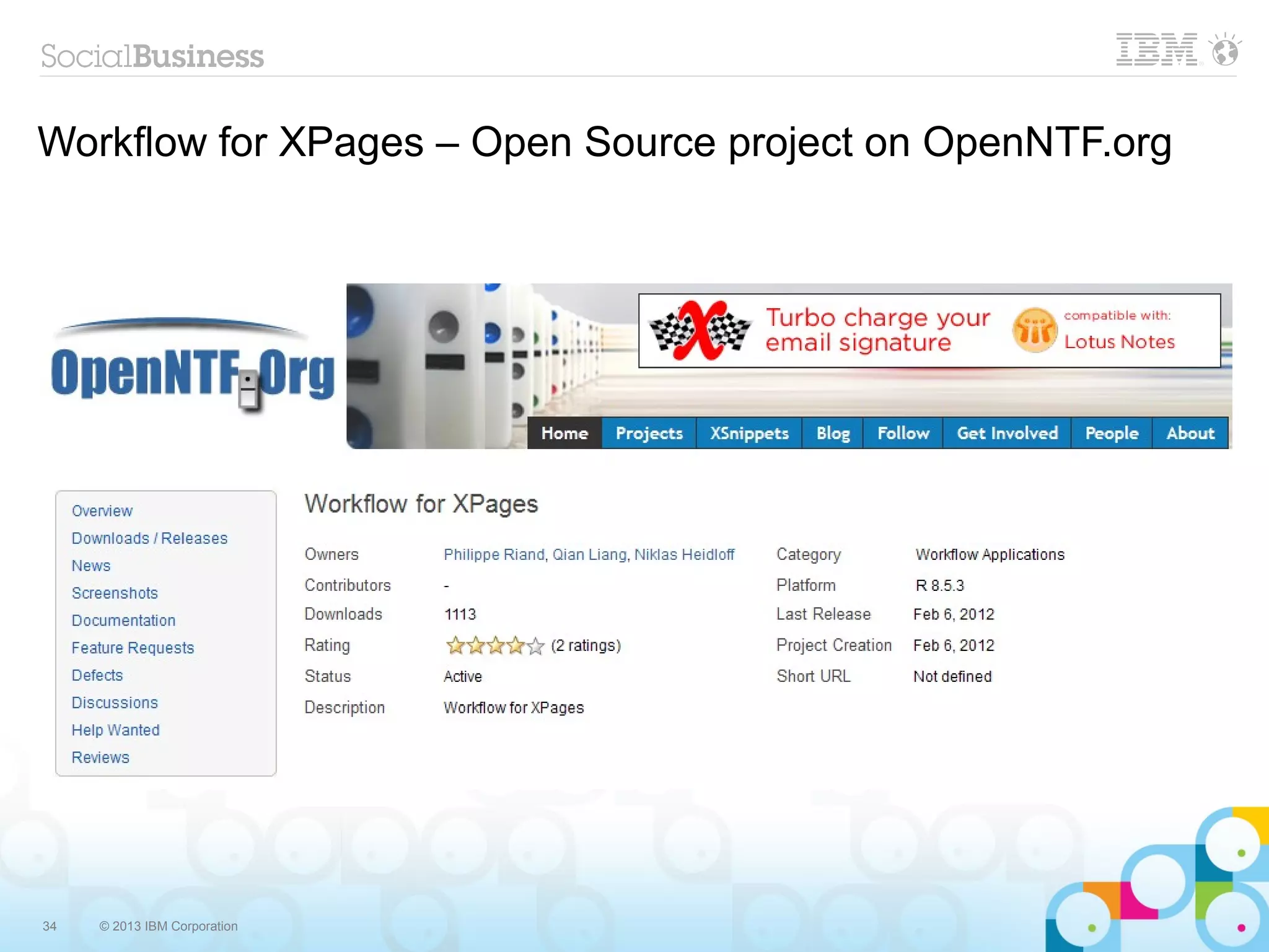 Workflow for XPages – Open Source project on OpenNTF.org




34   © 2013 IBM Corporation
 