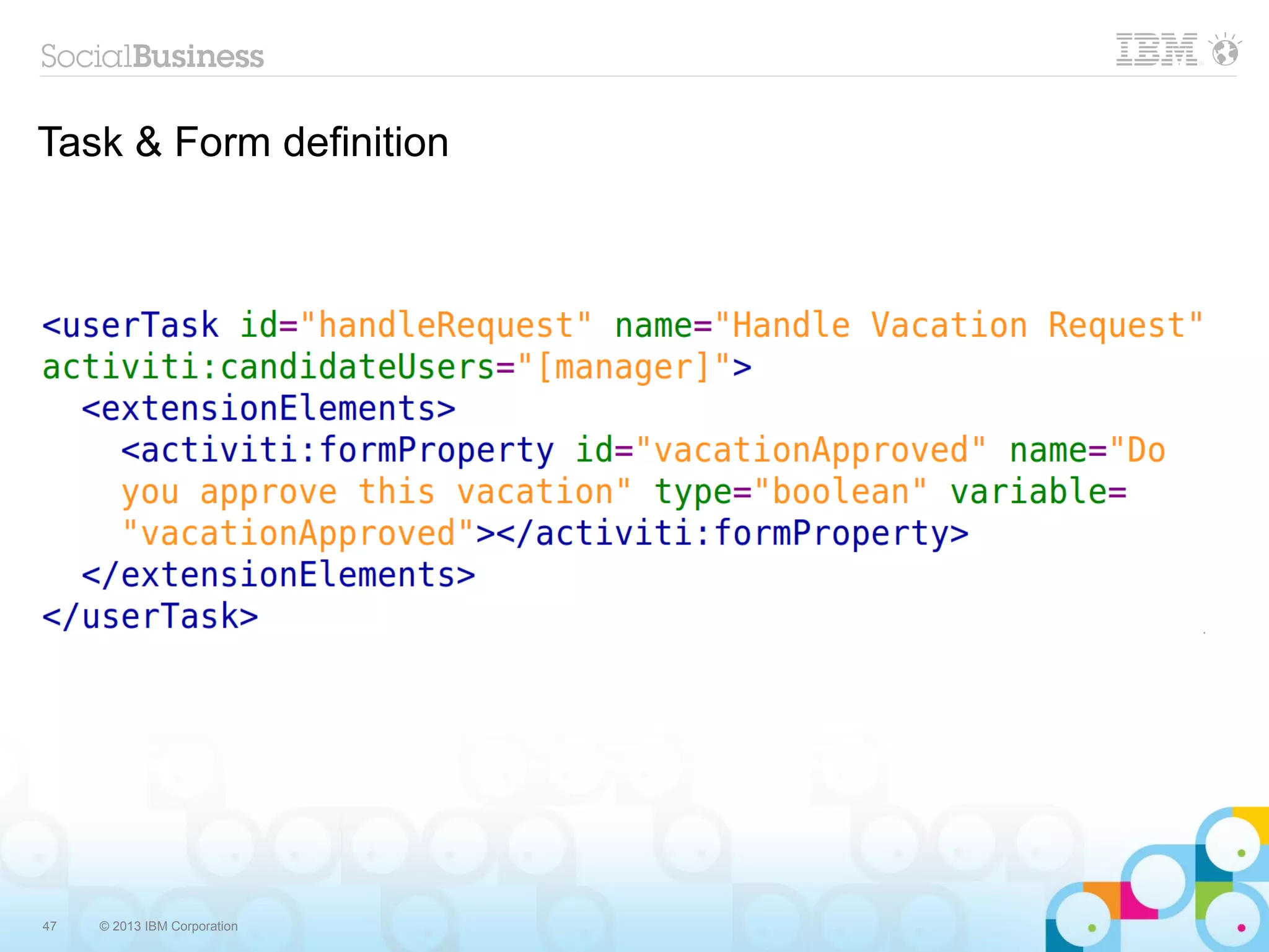 Task & Form definition




47   © 2013 IBM Corporation
 
