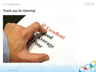 Thank you for listening!




64   © 2013 IBM Corporation
 