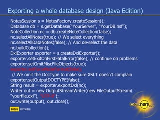 Exporting a whole database design (Java Edition) <ul><li>NotesSession s = NotesFactory.createSession(); </li></ul><ul><li>...