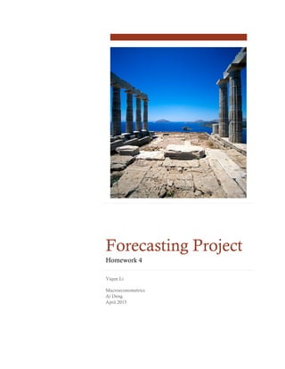 Forecasting Project
Homework 4
Yiqun Li
Macroeconometrics
Ai Deng
April 2015
 