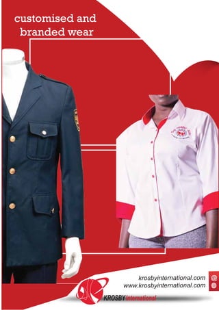 customised and
branded wear
KROSBYInternational
www.krosbyinternational.com
krosbyinternational.com @
 