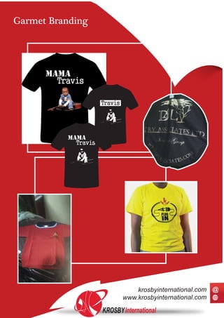 Garmet Branding
KROSBYInternational
www.krosbyinternational.com
krosbyinternational.com @
 
