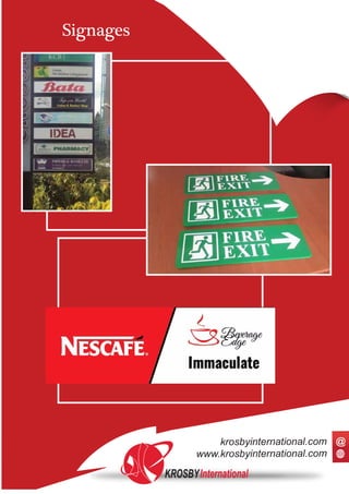 Signages
KROSBYInternational
www.krosbyinternational.com
krosbyinternational.com @
 