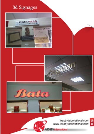 3d Signages
KROSBYInternational
www.krosbyinternational.com
krosbyinternational.com @
 