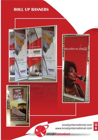 ROLL UP BANNERS
KROSBYInternational
www.krosbyinternational.com
krosbyinternational.com @
 