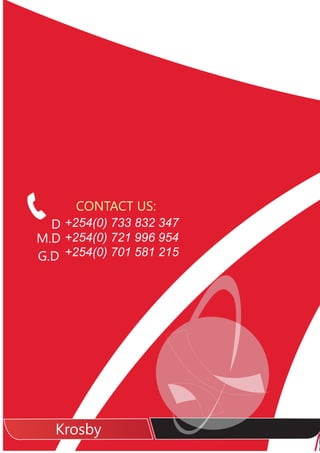 +254(0) 733 832 347
+254(0) 721 996 954
+254(0) 701 581 215
CONTACT US:
D
M.D
G.D
Krosby
 