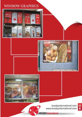 KROSBYInternational
www.krosbyinternational.com
krosbyinternational.com @
WINDOW GRAPHICS
 
