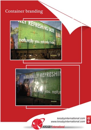 KROSBYInternational
www.krosbyinternational.com
krosbyinternational.com @
Container branding
 