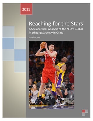 Reaching for the Stars
A Sociocultural Analysis of the NBA’s Global
Marketing Strategy in China
JuanPabloPoch
2015
 