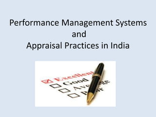 Performance Management Systems
and
Appraisal Practices in India
 
