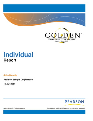 Individual
Report
John Sample
Pearson Sample Corporation
Copyright © 2006 NCS Pearson, Inc. All rights reserved.888-298-6227 • TalentLens.com
12 Jan 2011
 