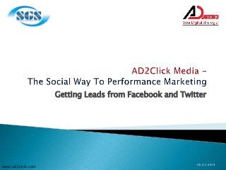 Getting Leads from Facebook and Twitter

www.ad2click.com

10/21/2013

 