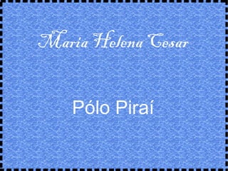 Maria Helena Cesar Pólo Piraí 