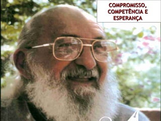 COMPROMISSO, COMPETÊNCIA E ESPERANÇA 