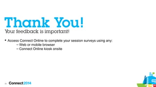  Access Connect Online to complete your session surveys using any:
– Web or mobile browser
– Connect Online kiosk onsite

28

 