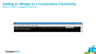Adding an iWidget to a Connections Community
Step 3. Check in widgets-config.xml

13

 