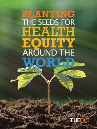 Planting
the Seeds for
Health
Equity
Around the
World
 