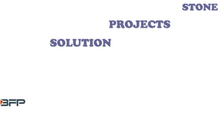 STONE
PROJECTS
SOLUTION
 