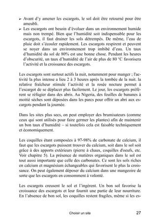 ? Avant d’y amener les escargots, le sol doit être retourné pour être
  ameubli.
? Les escargots ont besoin d’évoluer dans...