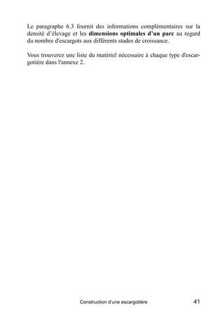 Le paragraphe 6.3 fournit des informations complémentaires sur la
densité d’élevage et les dimensions optimales d’un parc ...