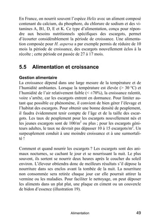 En France, on nourrit souvent l’espèce Helix avec un aliment composé
contenant du calcium, du phosphore, du chlorure de so...
