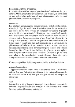 Escargots en pleine croissance
Il convient de transférer les escargots d’environ 3 mois dans des parcs
séparés. On favoris...