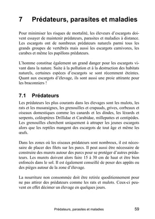 7       Prédateurs, parasites et maladies
Pour minimiser les risques de mortalité, les éleveurs d’escargots doi-
vent essa...