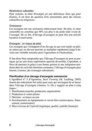 Restrictions culturelles
Pour certains, la chair d'escargot est une délicatesse alors que pour
d'autres, il est hors de qu...
