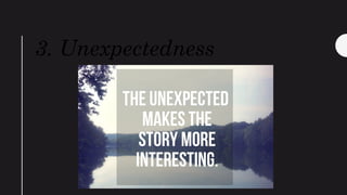 3. Unexpectedness
 