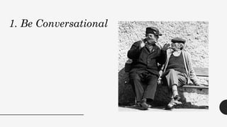 1. Be Conversational
 