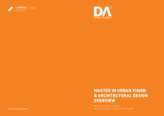 2
Master in Urban Vision
& Architectural Design
Overview
www.domusacademy.com
Master AWARDED BY NABA
NUOVA ACCADEMIA DI BELLE ARTI MILANO
 