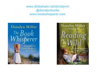 www.slideshare.net/donalynm
@donalynbooks
www.bookwhisperer.com
 