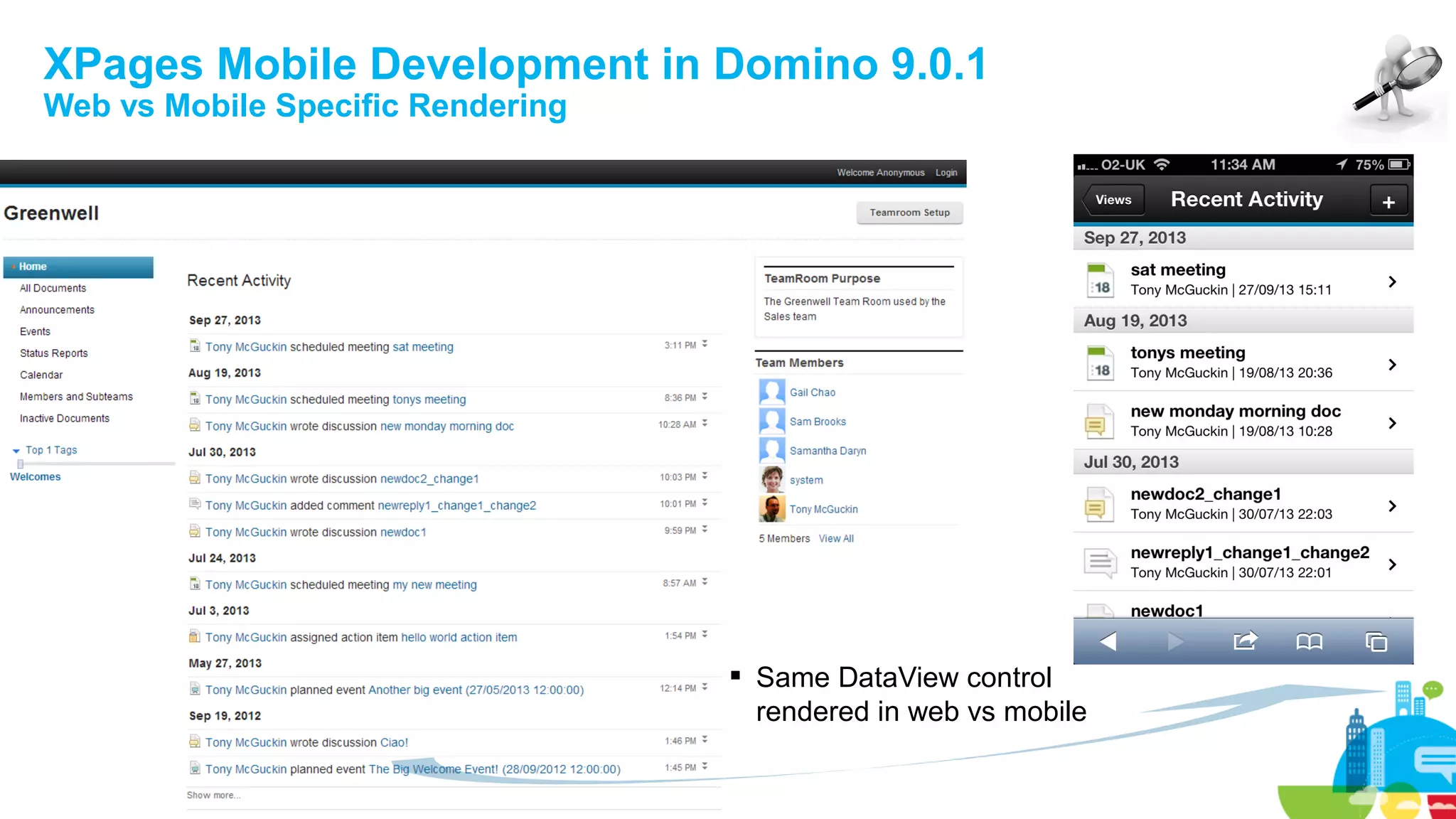 XPages Mobile Development in Domino 9.0.1
Web vs Mobile Specific Rendering

 Same DataView control
rendered in web vs mobile

 