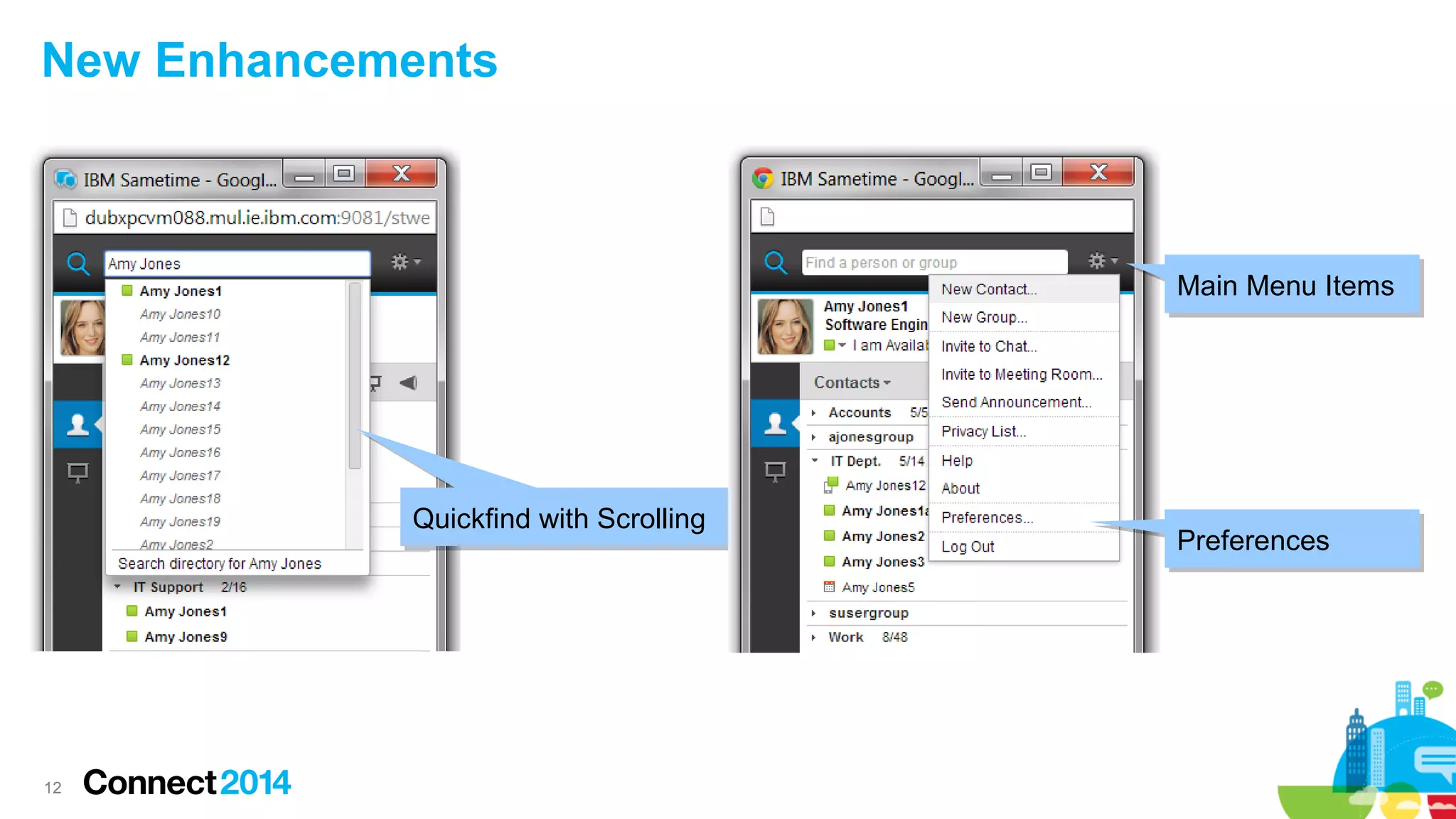 12
New Enhancements
Quickfind with ScrollingQuickfind with Scrolling
Main Menu ItemsMain Menu Items
PreferencesPreferences
 