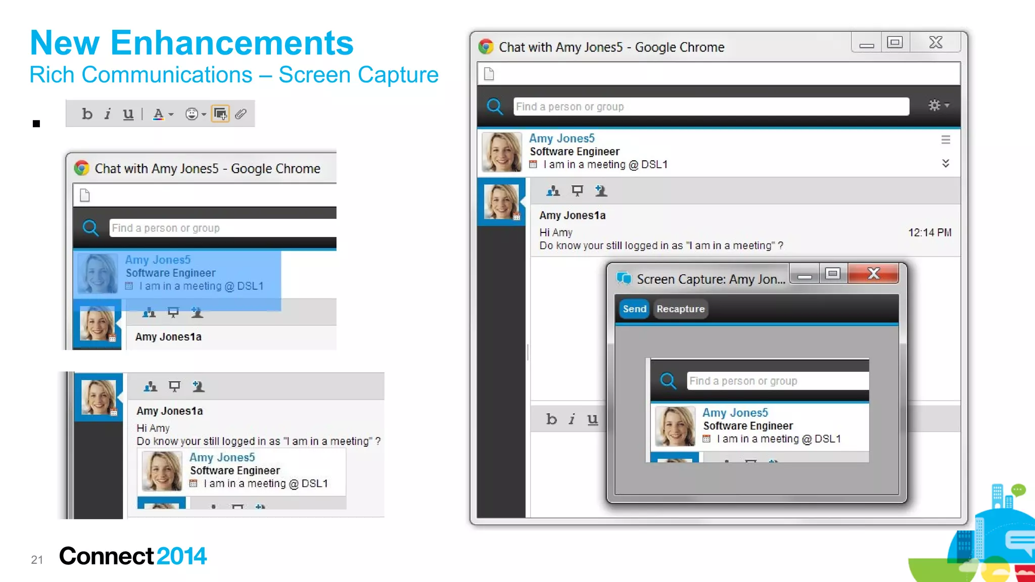 21
New Enhancements
Rich Communications – Screen Capture

–
 