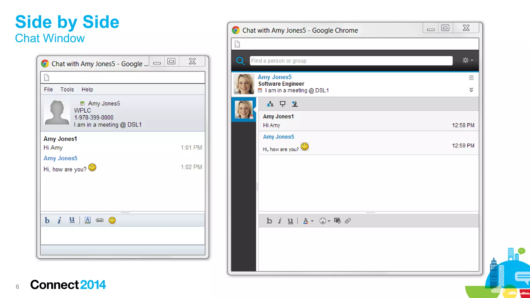 6
Side by Side
Chat Window
 