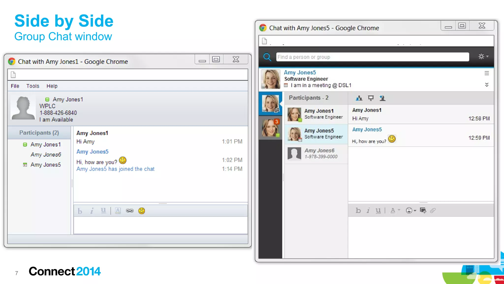 7
Side by Side
Group Chat window
 
