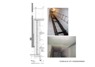 TILFØJELSE AF LIFT I HOVEDBYGNINGEN
 