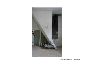 VESTLÆNGEN - FØR OMBYGNING
 