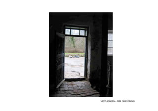 VESTLÆNGEN - FØR OMBYGNING
 