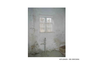 VESTLÆNGEN - FØR OMBYGNING
 